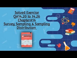 Solved Exercise Q#14.20 to 14.26 (Part#2) ||Chapter#14 ||Survey Sampling & Sampling Distribution