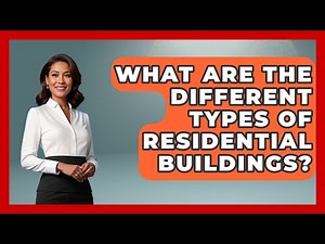 What Are The Different Types Of Residential Buildings? - Civil Engineering Explained
