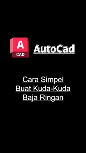 Cara Membuat Kuda-Kuda Baja Ringan di AutoCAD: Tutorial Lengkap