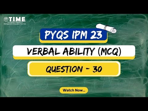 IPM 2023 | Verbal Ability MCQ Solved – Q30 | TIME 4 IPM BBA