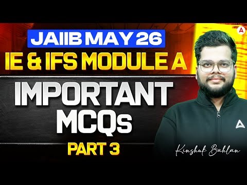 JAIIB Preparation 2026 | JAIIB IE and IFS Module A | Important MCQs | Part 3 | Kinshuk Bahlan