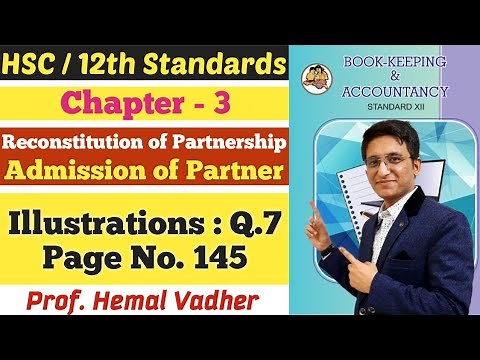 Admission of Partner | Illustrations Q.7 | Page No. 145 | Class 12th | Hemal Sir |