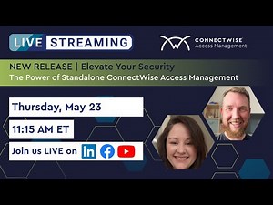 Elevate Your Security | The Power of Standalone ConnectWise Access Management