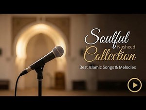 Soulful Nasheed Collection | Emotional & Spiritual Islamic Nasheeds | Heart-Touching Islamic Songs