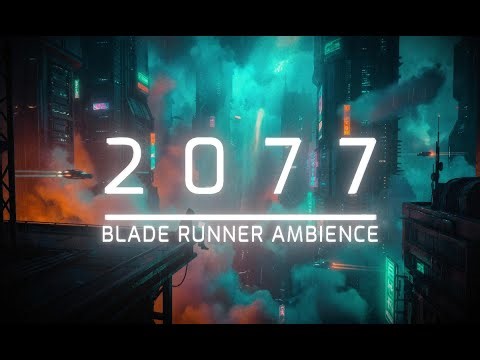 🌃 2077 | Blade Runner: Futuristic Night Ambience for Studying & Relaxing
