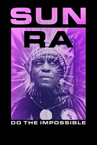 Sun Ra: Do the Impossible - Movie