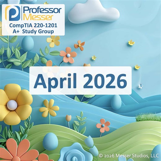 Professor Messer's CompTIA 220-1201 A+ Study Group - April 2026 - Professor Messer's A+ Study Group