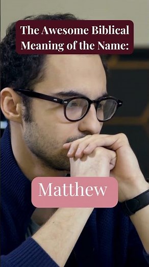 Biblical Meaning of the Name: Matthew