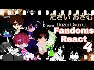 Fandoms react to.. Dazai PART 4