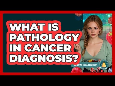 What Is Pathology in Cancer Diagnosis?