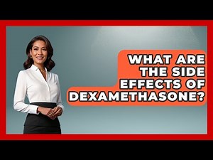 What Are The Side Effects Of Dexamethasone? - First Response Medicine