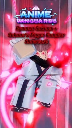 Ryomen Sukuna + Sukuna's Finger Familiar Showcase | Roblox | Anime Vanguards #roblox #animevanguards