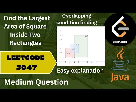 Leetcode 3047 | Find the Largest Area of Square Inside Two Rectangles | step by step Explained