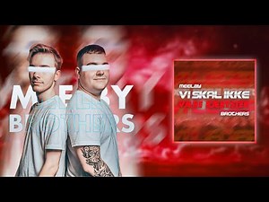 MeelbyBrothers - Vi Skal Ikke Være Kærester (Remix)