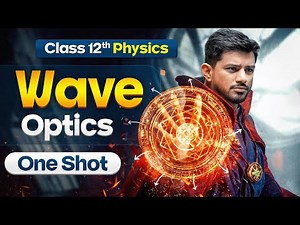 Wave Optics Class 12 One Shot | 12th Physics Chapter-10 Revision | CBSE 2025-26 Exam