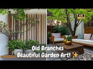 🌿 Turn Old Branches Into Beautiful Garden Art | Easy DIY Upcycling Ideas You’ll Love ✨