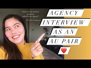 COMMON QUESTIONS ASKED IN AN AGENCY INTERVIEW | AU PAIR VLOG