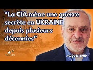 « La CIA mène une guerre secrète en Ukraine depuis plusieurs décennies. » - Jacques Baud