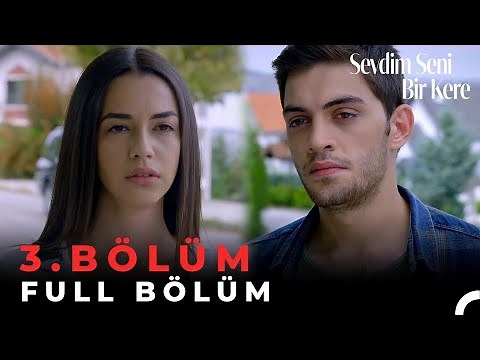 Sevdim Seni Bir Kere - 3. Bölüm