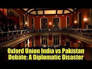 Oxford Union India vs Pakistan Debate: A Diplomatic Disaster