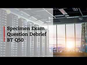 Business and Technology Specimen Exam Debrief Q50