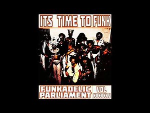ITS TIME TO FUNK VOL.XXXXXXV FUNKADELIC PARLIAMENT