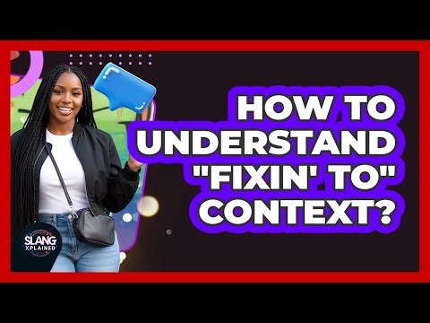 How To Understand "Fixin' To" Context?