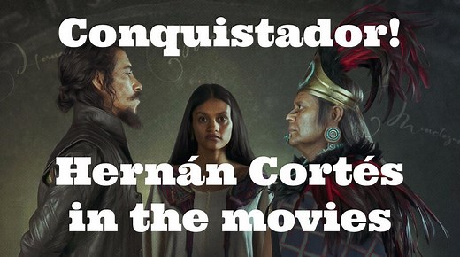 Conquistador! Hernán Cortés in the movies - Medievalists.net