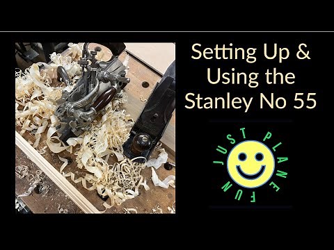 How to set up & use the No 55 Stanley combination plane ~Iron #102~