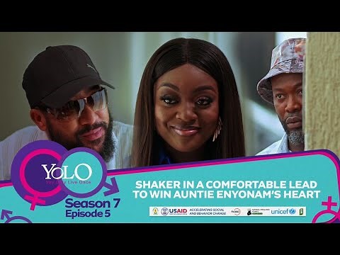 YOLO SEASON 7 - EPISODE 5 - SHAKER IN A COMFORTABLE LEAD TO WIN AUNTIE ENYONAM'S HEART
