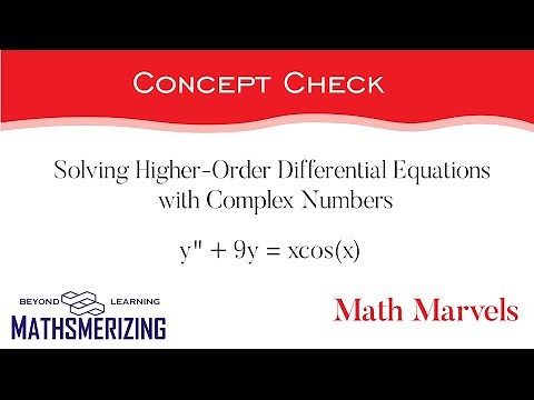 Math Marvels | Solving Higher-Order Differential Equations with Complex Numbers | y" + 9y = xcos(x)