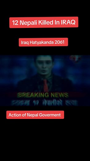 12 Nepali Killed In IRAQ: An In-depth Story