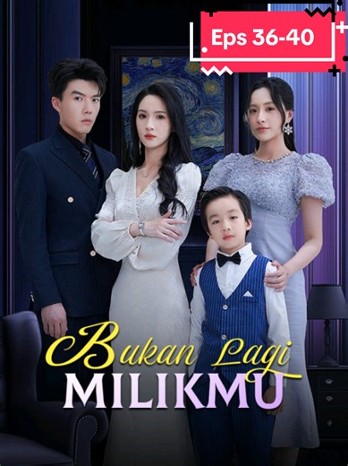 Bagian 28 BUKAN LAGI MILIKMU [episode 36-40] #dramachina #dracin #drachin