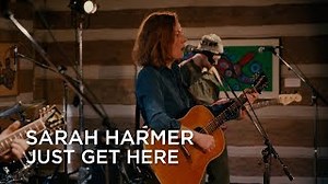 JUST GET HERE Lyrics - SARAH HARMER | eLyrics.net