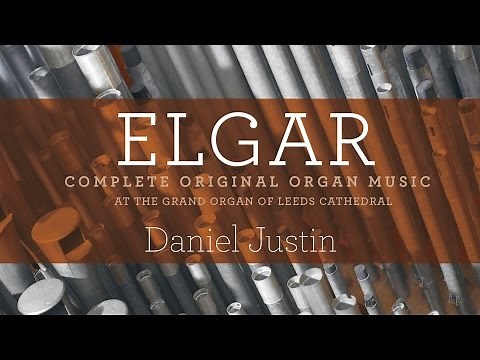 Elgar: Complete Original Organ Music (Full Album)
