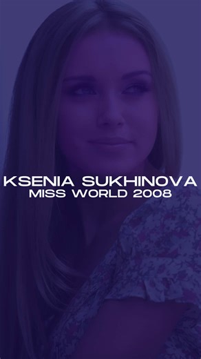 Miss World 2008 Ksenia Sukhinova: A Beauty Icon