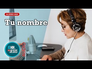 10 Minutes with Jesus. Your Name (June 24, 2025)
