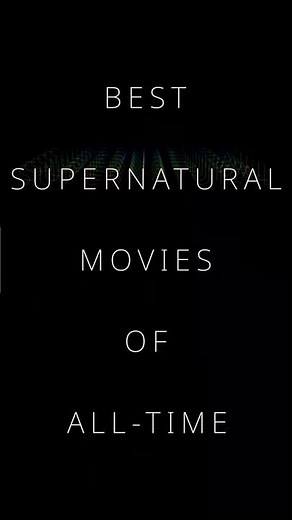 Top 10 Supernatural Movies Of All-Time