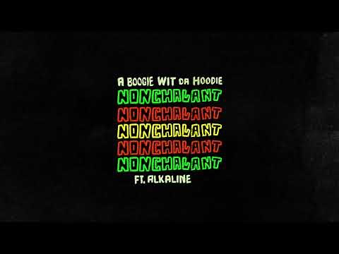 A Boogie Wit Da Hoodie - Nonchalant (feat. Alkaline) [Official Audio]