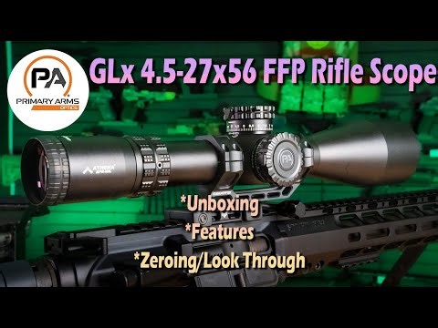 Primary Arms GLx 4.5-27 FFP Rifle Scope- Unboxing, Features, and Initial Zero and Look Through