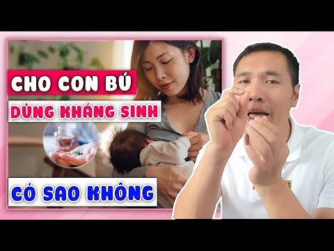 Can a breastfeeding mother use ANTIBIOTICS? Will it affect the baby? | Pharmacist Truong Minh Dat