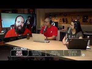 AMD Vega, Threadripper, Intel Core i9 rumors | The Full Nerd Ep 23