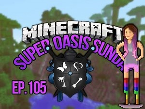 Minecraft Oasis Ep. 105