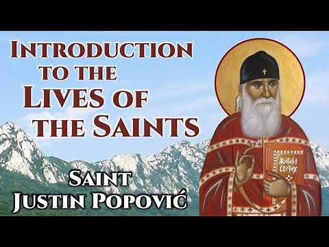 Introduction to the Lives of the Saints - St. Justin Popović