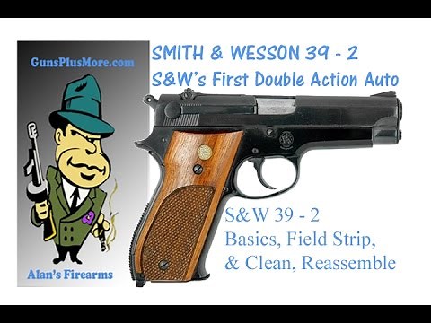 Smith & Wesson Model 39, Basics, Field Strip, Clean, Lube, & Reassemble