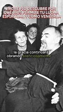 PADRE PIO: DISCOVER WHY GOD ALLOWS YOUR SPIRITUAL STRUGGLE AND HOW TO OVERCOME IT