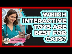 Which Interactive Toys Are Best For Cats?