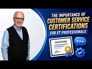 Why IT Professionals Need Customer Service Certifications