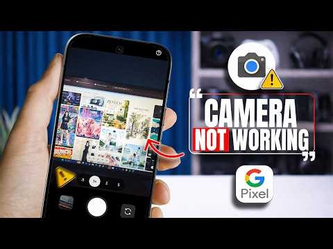 Google Pixel Camera Not Working? Fix It in Minutes!