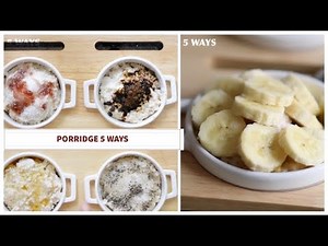 HOW TO MAKE PERFECT PORRIDGE-5 WAYS || HOW TO MAKE DELICIOUS OAT PORRIDGE || OATMEAL PORRIDGE || OAT